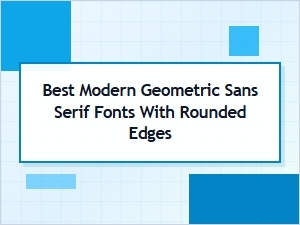 Top Rounded Geometric Sans Serif Fonts