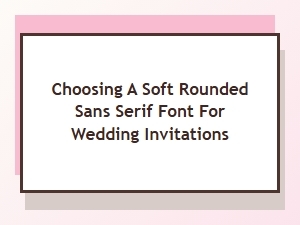 Choosing a Modern Geometric Sans Serif for Wedding Invitations