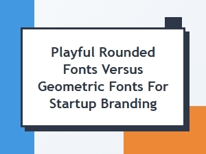Playful Curves or Geometric Precision for Startup Branding