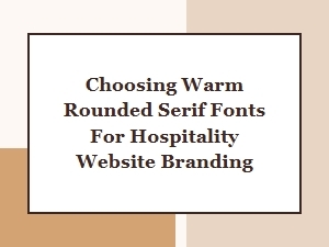 Welcoming Typography for Hospitality Branding