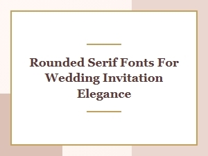 Elegant Wedding Invitations with Rounded Serif Fonts