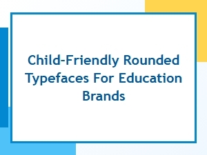 Gentle Rounded Fonts for Educational Brands